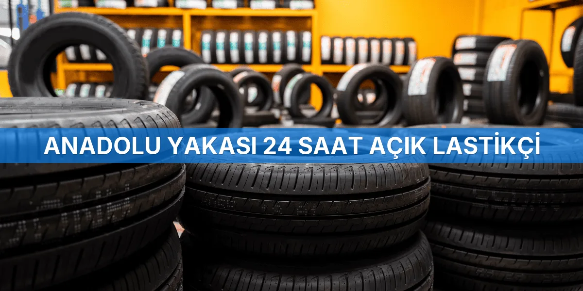 Anadolu Yakası 24 Saat Açık Lastikçi