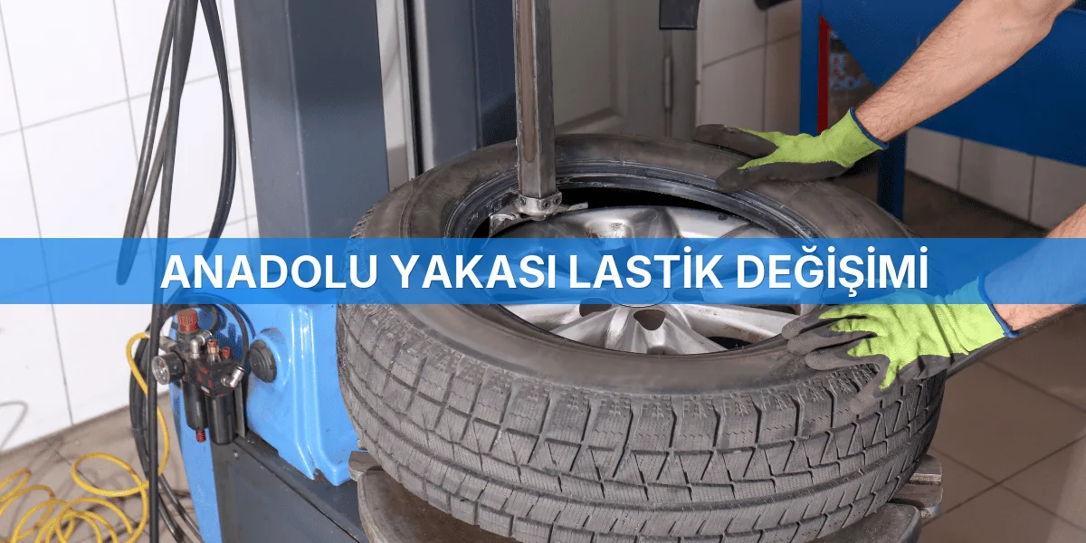 Anadolu Yakası Lastik Değişimi